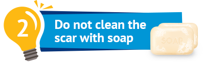 Do not clean the scar with soap